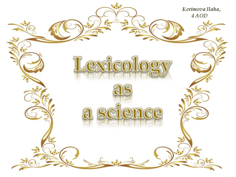 Lexicology as a science Kerimova Ilaha, Lexicology as a science Kerimova Ilaha,